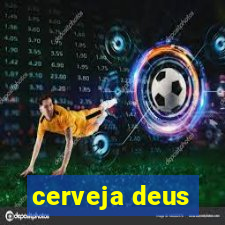 cerveja deus